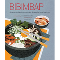 Bibimbap: And Other Asian-Inspired Rice & Noodle Bowl Recipes - Hardcover