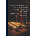 The Theology of the Old Testament. Edited From the Author's Manuscripts by S.D.F. Salmond - Paperback