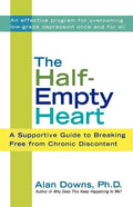 The Half-Empty Heart: A Supportive Guide to Breaking Free from Chronic Discontent - Paperback