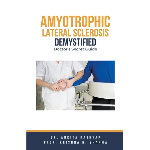 Amyotrophic Lateral Sclerosis Demystified: Doctor's Secret Guide - Paperback