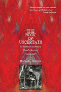 The Book of Uncertain: A Hyperbiographical User's Manual (Book One) - Paperback
