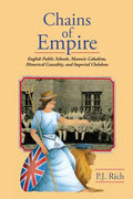 Chains of Empire: English Public Schools, Masonic Children, Historical Causality, and Imperial Clubdom - Paperback