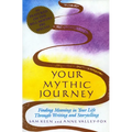 Your Mythic Journey: Finding Meaning in Your Life Through Writing and Storytelling - Paperback