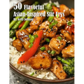50 Flavorful Asian-Inspired Stir-Frys - Paperback