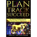 Plan, Track, Succeed: The Ultimate Trading Journal and Mindset Planner for Forex, Stocks, Options, Futures & Cryptocurrency Traders. Undated Daily, We - Hardcover