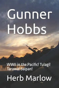 Gunner Hobbs: WWII in the Pacific! Tulagi! Tarawa! Saipan! - Paperback