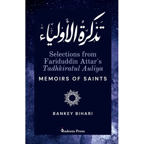 Selections from Fariduddin Attar's Tadhkiratul Auliya - Memoirs of Saints: تذكرة الأول - Paperback