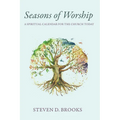 Seasons of Worship: A Spiritual Calendar for the Church Today - Hardcover