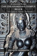 Architectural Wonder THE CHENNAKESAVA TEMPLE BELUR: The Legacy of Hoysala Architecture - Paperback