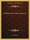 Mediums of the 19th Century V2 - Paperback