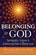Belonging to God: Science, Spirituality & a Universal Path of Divine Love - Paperback