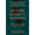 Beyond Growth Hacking: Mastering Business Model Evolution - Hardcover