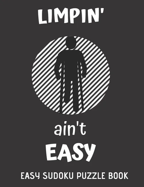 Limpin' Ain't Easy: 100 Sudoku Puzzles Large Print - Perfect Knee Surgery Recovery Gift For Women, Men, Teens and Kids - Get Well Soon Act - Paperback