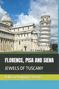 Florence, Pisa and Siena: Jewels of Tuscany - Paperback