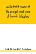 An illustrated synopsis of the principal larval forms of the order Coleoptera - Paperback