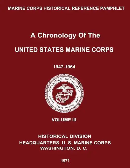 A Chronology of the United States Marine Corps: 1947 - 1964: Volume III - Paperback