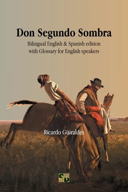 Don Segundo Sombra: Bilingual English & Spanish edition with Glossary for English speakers - Paperback