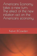 Americans Economy takes a new turn; The effect of the new inflation act on the Americans economy. - Paperback