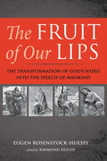 The Fruit of Our Lips: The Transformation of God's Word Into the Speech of Mankind - Paperback