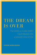 The Dream Is Over: The Crisis of Clark Kerr's California Idea of Higher Education Volume 4 - Paperback