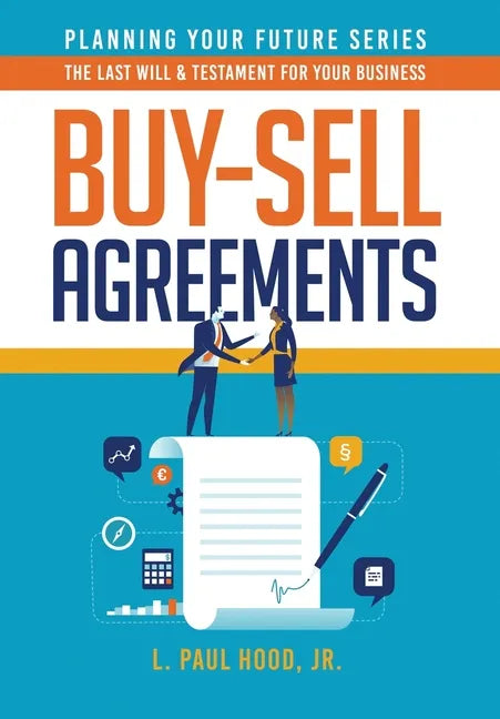 Buy-Sell Agreements: The Last Will & Testament for Your Business - Hardcover