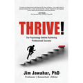 Thrive!: The Psychology Behind Achieving Professional Success - Paperback