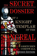 The Secret Dossier of a Knight Templar of the Sangreal: Revised Edition - Paperback