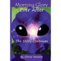 Morning Glory Ever-After the Story Continues - Paperback