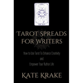 Tarot Spreads For Writers: How To Use Tarot To Enhance Creativity And Empower Your Author Life - Paperback