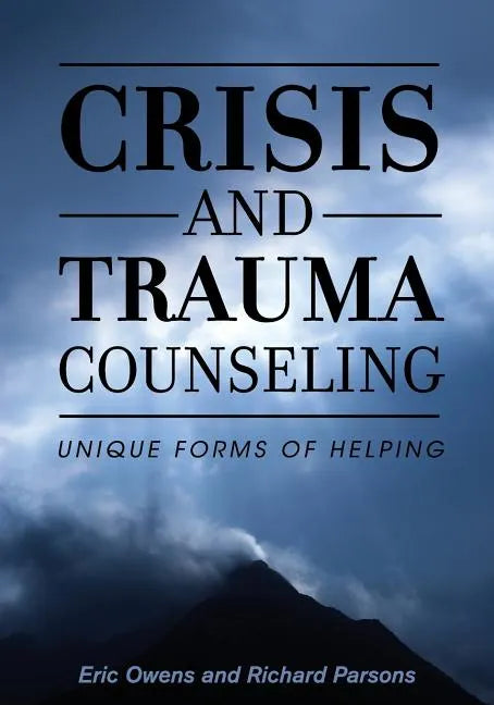 Crisis and Trauma Counseling: Unique Forms of Helping - Paperback