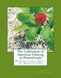 The Cultivation of American Ginseng in Pennsylvania: Pennsylvania Dept. of Agriculture - Paperback