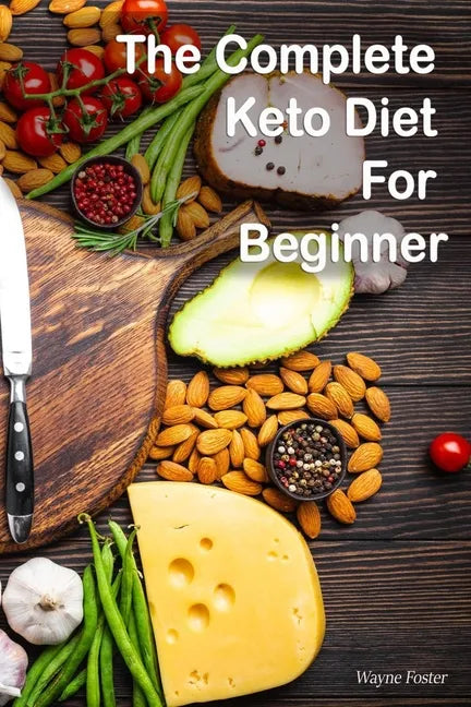 Wayne Foster-The Complete Keto Diet For Beginner - Paperback