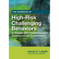 The Handbook of High-Risk Challenging Behaviors in People with Intellectual and Developmental Disabilities - Paperback