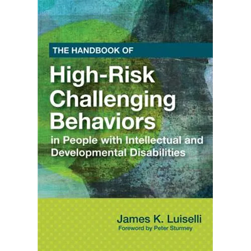 The Handbook of High-Risk Challenging Behaviors in People with Intellectual and Developmental Disabilities - Paperback