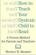 How To Teach Your Dyslexic Child To Read: A Proven Method for Parents and Teachers - Paperback