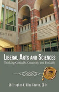 Liberal Arts and Sciences: Thinking Critically, Creatively, and Ethically - Paperback