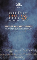 The Wood Pellet Smoker and Grill Cookbook: Serious BBQ Meat Recipes - Hardcover