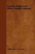 Cowboy Songs And Other Frontier Ballads - Paperback