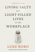 Living Salty and Light-filled Lives in the Workplace, Second Edition - Paperback