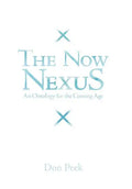 The Now Nexus: An Ontology for the Coming Age - Hardcover