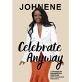 Celebrate Anyway: A Strategy for Rerouting the Mind from Self-Destructive Behaviors - Hardcover