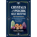Crystals for Psychic Self-Defense: 145 Gemstones for Banishing, Binding, and Magickal Protection - Paperback