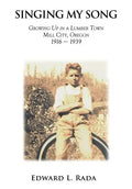 Singing My Song: Growing Up in a Lumber Town Mill City, Oregon 1916-1939 - Hardcover