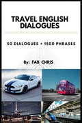 Travel English Dialogues: 50 Dialogues + 1500 Phrases - Paperback