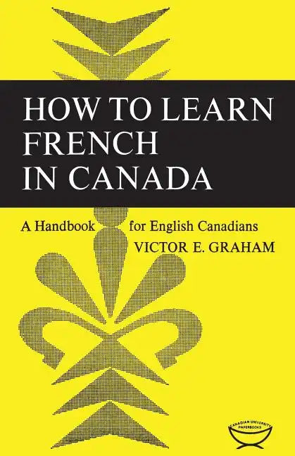 How to Learn French in Canada: A Handbook for English Canadians - Paperback