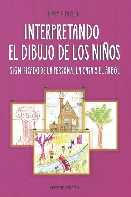 Interpretando El Dibujo de Los Niños: significado de la persona, la casa y el árbol - Paperback
