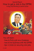 How to get a Job in the DPRK: Living and Working in North Korea - Paperback
