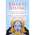 Shakti Rising: Embracing Shadow and Light on the Goddess Path to Wholeness - Paperback