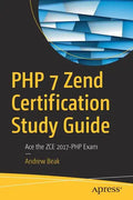 PHP 7 Zend Certification Study Guide: Ace the Zce 2017-PHP Exam - Paperback