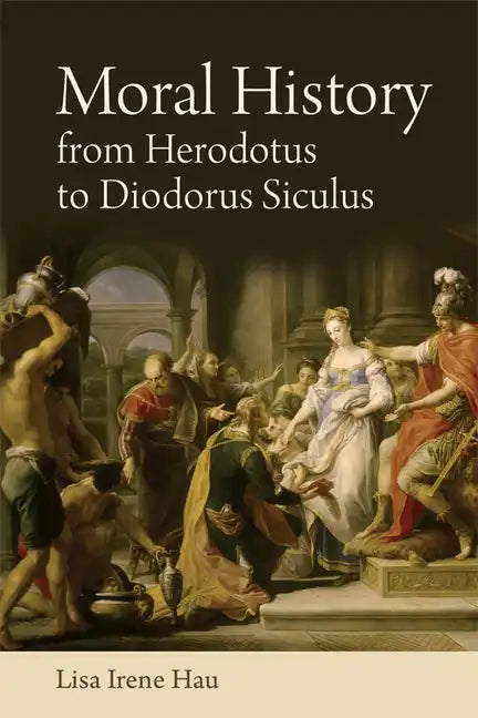 Moral History from Herodotus to Diodorus Siculus - Paperback